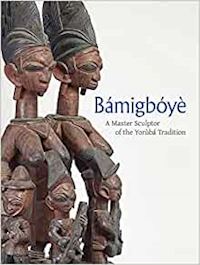 green james; adesola oluseye; turner gunnison anne; igor efeoghene j.; rea william - bamigboye – a master sculptor of the yoruba tradition