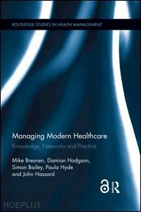 bresnen mike; hodgson damian; bailey simon; hyde paula; hassard john - managing modern healthcare