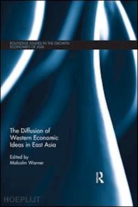 warner malcolm (curatore) - the diffusion of western economic ideas in east asia