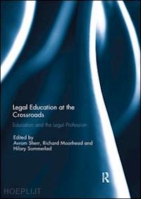 sherr avrom (curatore); moorhead richard (curatore); sommerlad hilary (curatore) - legal education at the crossroads