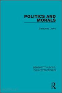 croce benedetto - politics and morals
