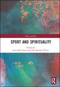 kretchmar r. scott (curatore); white john b. (curatore) - sport and spirituality