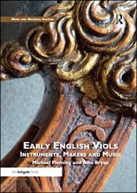fleming michael; bryan john - early english viols: instruments, makers and music