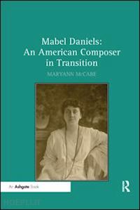 mccabe maryann - mabel daniels: an american composer in transition