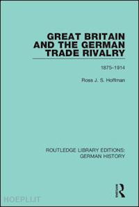 hoffman ross j. s. - great britain and the german trade rivalry