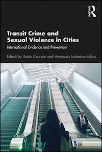 ceccato vania (curatore); loukaitou-sideris anastasia (curatore) - transit crime and sexual violence in cities