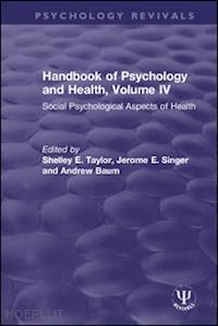taylor shelley e. (curatore); singer jerome e. (curatore); baum andrew (curatore) - handbook of psychology and health, volume iv