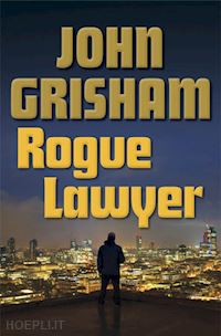 grisham john - rogue lawyer