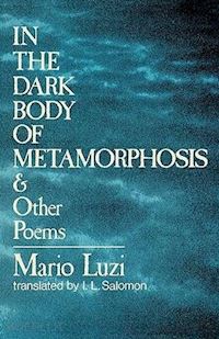 luzi mario - in the dark body of metamorphosis – & other poems