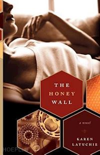 latuchie karen - the honey wall – a novel