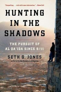 jones seth g - hunting in the shadows – the pursuit of al qa'ida since 9/11