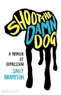 brampton sally - shoot the damn dog – a memoir of depression