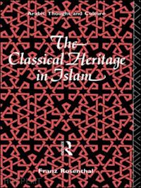 rosenthal franz - the classical heritage in islam