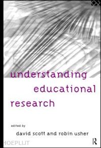 scott david (curatore); usher robin (curatore) - understanding educational research