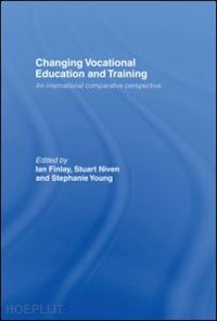 finlay ian (curatore); niven stuart (curatore); young stephanie (curatore) - changing vocational education and training