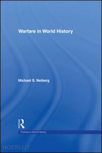 neiberg michael s. - warfare in world history