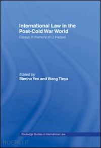 tieya wang (curatore); yee sienho (curatore) - international law in the post-cold war world