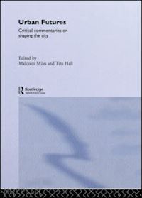 hall tim (curatore); miles malcolm (curatore) - urban futures