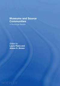 brown alison k. (curatore); peers laura (curatore) - museums and source communities