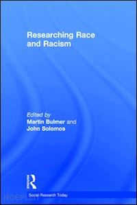 bulmer martin (curatore); solomos john (curatore) - researching race and racism