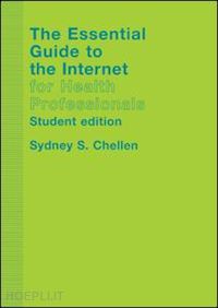 chellen sydney (curatore) - the essential guide to the internet for health professionals