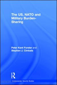 cimbala stephen j.; forster peter - the us, nato and military burden-sharing