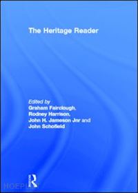 fairclough graham (curatore); harrison rodney (curatore); schofield john (curatore); jameson jnr. john h. (curatore) - the heritage reader