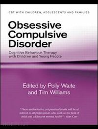 waite polly (curatore); williams tim (curatore) - obsessive compulsive disorder