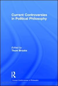 brooks thom (curatore) - current controversies in political philosophy