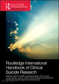 cutcliffe john r. (curatore); eynan rahel (curatore); santos josé (curatore); links paul s. (curatore); zaheer juveria (curatore); harder henry g. (curatore); campbell frank (curatore); mccormick rod (curatore); harder kari (curatore) - routledge international handbook of clinical suicide research