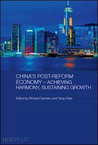 sanders richard (curatore); yang chen (curatore) - china's post-reform economy - achieving harmony, sustaining growth