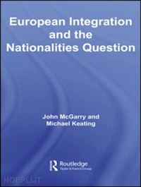 mcgarry john (curatore); keating michael (curatore) - european integration and the nationalities question