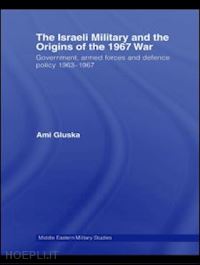 gluska ami - the israeli military and the origins of the 1967 war