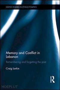 larkin craig - memory and conflict in lebanon