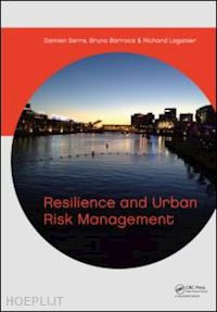 serre damien (curatore); barroca bruno (curatore); laganier richard (curatore) - resilience and urban risk management