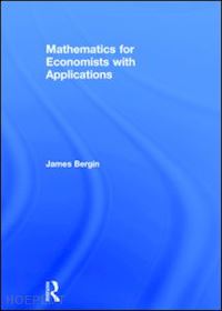 bergin james - mathematics for economists with applications