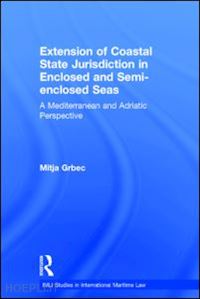 grbec mitja - the extension of coastal state jurisdiction in enclosed or semi-enclosed seas