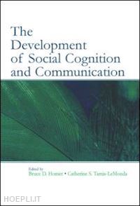 homer bruce d. (curatore); tamis-lemonda catherine s. (curatore) - the development of social cognition and communication
