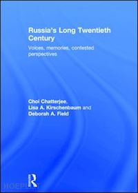 chatterjee choi; kirschenbaum lisa; phillips laura l. - russia's long twentieth century