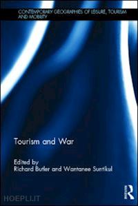 butler richard (curatore); suntikul wantanee (curatore) - tourism and war