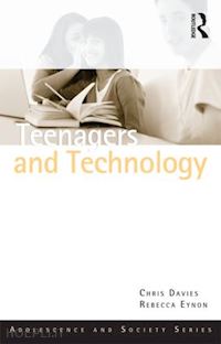 davies chris; eynon rebecca - teenagers and technology