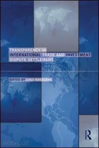 nakagawa junji (curatore) - transparency in international trade and investment dispute settlement