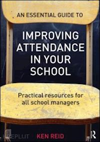 reid ken - an essential guide to improving attendance in your school