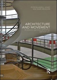 blundell jones peter (curatore); meagher mark (curatore) - architecture and movement