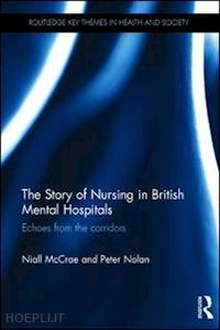 mccrae niall; nolan peter - the story of nursing in british mental hospitals