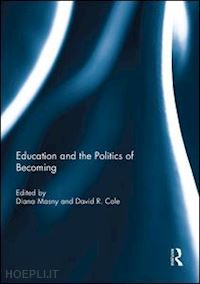 masny diana (curatore); cole david r (curatore) - education and the politics of becoming