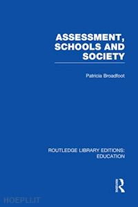 broadfoot patricia - assessment, schools and society