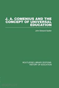 sadler john edward - j a comenius and the concept of universal education