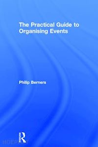 berners philip - the practical guide to organising events