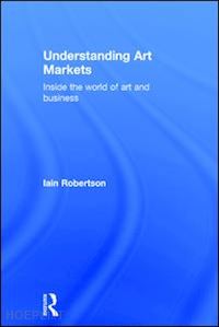 robertson iain - understanding art markets